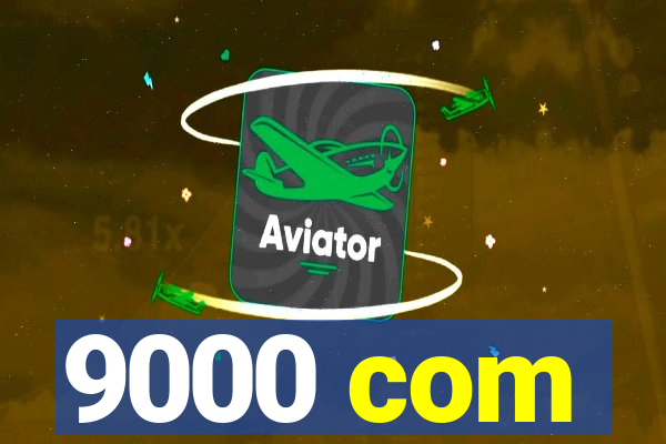 9000 com
